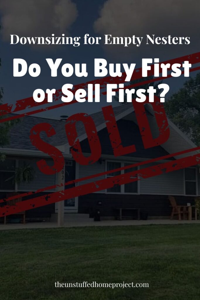 Downsizing for Empty Nesters: Should You Buy or Sell Your Home First?